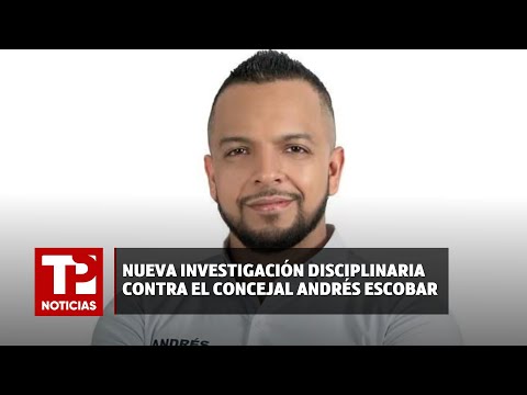 Nueva investigación disciplinaria contra el Concejal Andrés Escobar |01.07.2024| TP Noticias