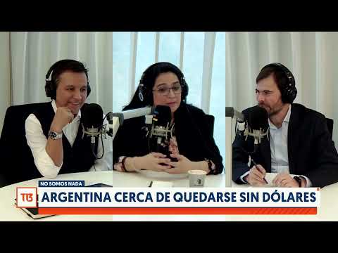 Argentina a punto de quedarse sin dólares | Podcast No somos nada