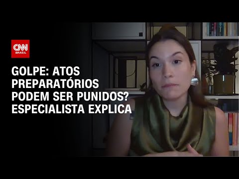 Golpe: atos preparatórios podem ser punidos? Especialista explica | WW