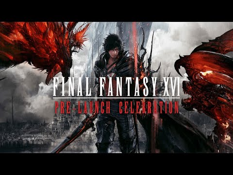 Final Fantasy XVI Pre-Launch Celebration Livestream