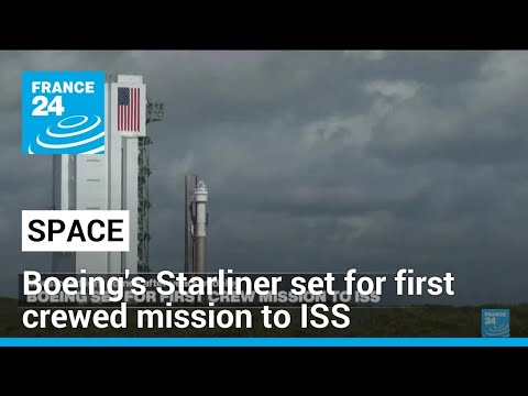 Boeing's Starliner set for first crewed mission to ISS • FRANCE 24 English