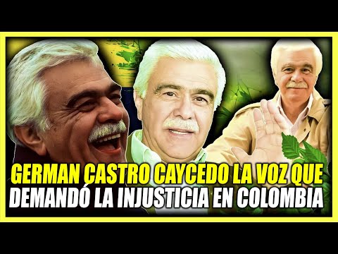 LA VIDA Y EL TRISTE FINAL DE GERMAN CASTRO CAYCEDO | La voz valiente que denunció la INJUSTICIA