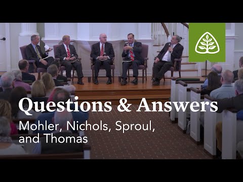 Mohler, Nichols, Sproul, and Thomas: Questions & Answers