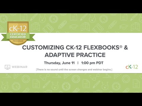 Customizing CK-12 FlexBooks® & Adaptive Practice (6/11/20 Webinar)