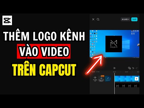 Hướng dẫn thêm Logo kênh vào Video trên CapCut điện thoại và máy tính | Chung Nguyễn Channel