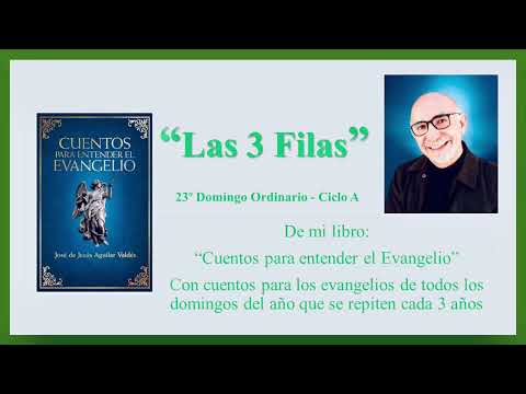 Las 3 Filas. Cuento para el 23o Domingo Ordinario A