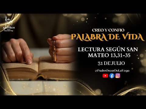PALABRA DE VIDA I SEGÚN SAN MARCOS 13,31-35 I PadreOscarDeLaVegaCreoyConfío