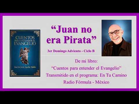 Cuento 3er Domingo de Adviento B   “Juan no era Pirata”