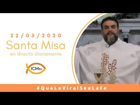 Santa Misa - Viernes 22 de Mayo 2020