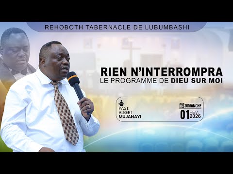 DIMANCHE 01-02-2026 | RIEN N'INTERROMPRA LE PROGRAMME DE DIEU SUR MOI I PAST. Albert MUJANAYI