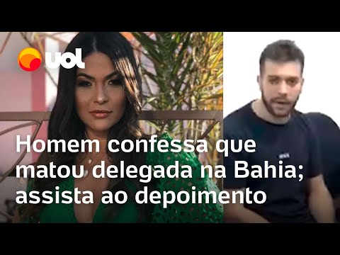 Homem confessa que matou delegada na Bahia e diz que foi ameaçado; vídeo mostra o depoimento