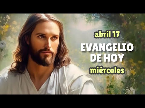 LECTURAS DEL DÍA DE HOY MIÉRCOLES 17 de abril de 2024 | EVANGELIO DE HOY | Hermano Andrés