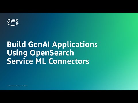 Build GenAI Applications Using OpenSearch Service ML Connectors | Amazon Web Services