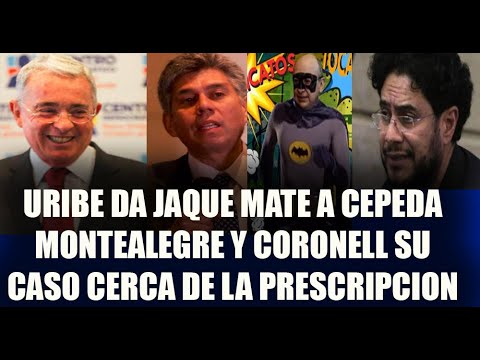 URIBE DA JAQUE MATE A CEPEDA MONTEALEGRE Y CORONELL SU CASO CERCA DE LA PRESCRIPCION