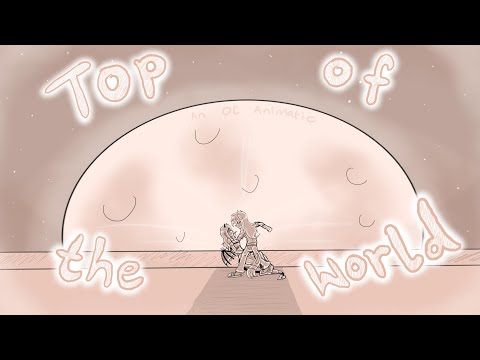Top Of The World | An Oc Animatic |