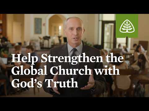 Help Strengthen the Global Church with God’s Truth