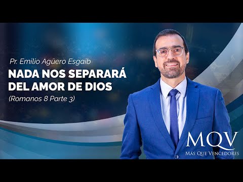 #TV422 Nada nos separará del amor de Dios (Romanos 8) - Parte 3 | Prédica del pastor Emilio Agüero