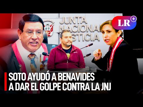 Alejandro SOTO AYUDÓ a BENAVIDES a promover la DESTITUCIÓN de la JNJ, según JAIME VILLANUEVA | #LR