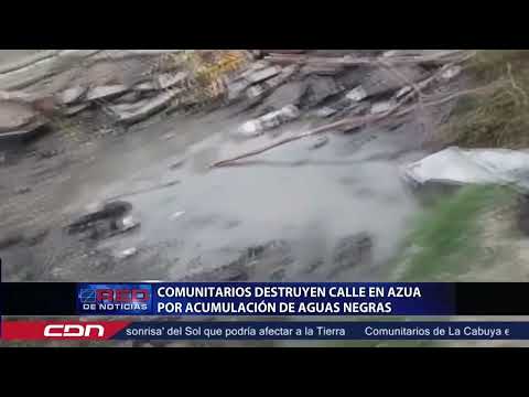 Comunitarios destruyen calle en Azua por acumulación de aguas negras