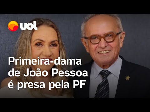 Primeira-dama de João Pessoa é presa em operação da PF na Paraíba