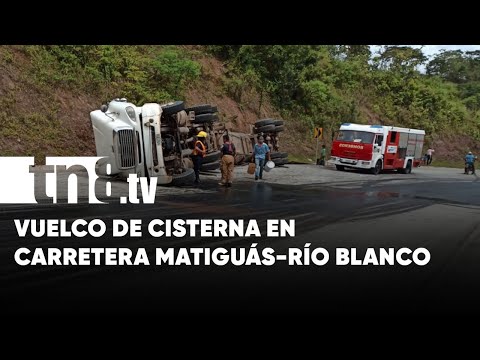 Cisterna se da vuelta en «peligrosa vuelta» entre Matiguás y Río Blanco - Nicaragua