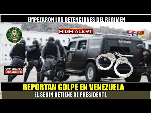 URGENTE! Reportan un GOLPE en Venezuela SEBIN inicia detenciones