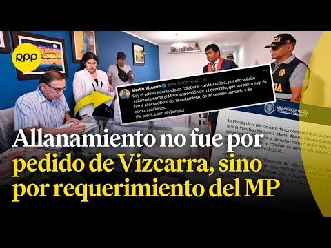 Fiscalía allana viviendas de Martín Vizcarra por requerimiento del Ministerio Público