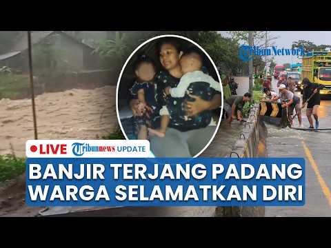 🔴LIVE: Banjir Terjang Padang Imbas Hujan Deras, Warga dan Bayi Naik ke Loteng Selamatkan Diri