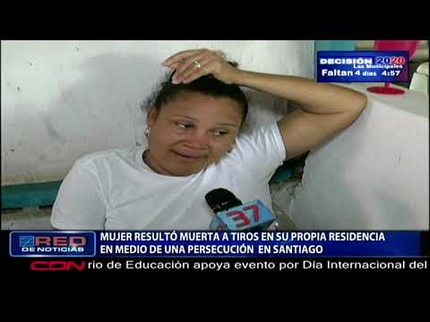 Mujer resultó muerta a tiros en su propia residencia en medio de una persecución  en Santiago
