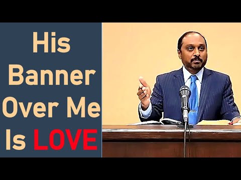 His Banner Over Me Is Love - Song of Solomon 2:3-4 - Pastor Rom Prakashpalan Sermon