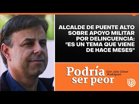 Alcalde de Puente Alto sobre apoyo militar por delincuencia: Es un tema que viene de hace meses