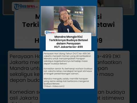 HUT Jakarta ke-499, Mandra Soroti Budaya Betawi yang Kian Terkikis di Tengah Modernisasi Kota Besar