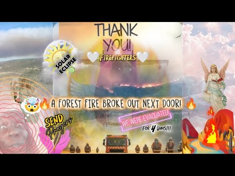 We had a FOREST FIRE in the Next Village & Evacuated for 4 DAYS!#solarecipse2025
