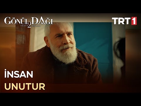 “İnsan unutandır kızım!” - Gönül Dağı 55. Bölüm