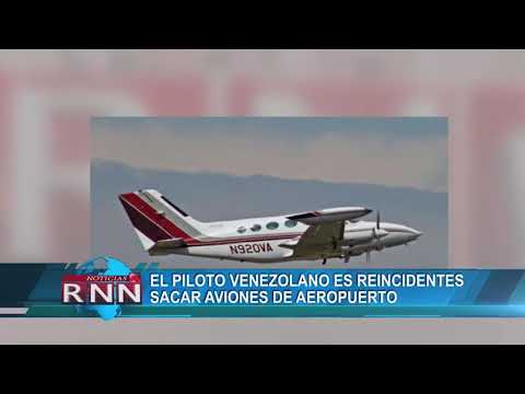 El piloto venezolano es reincidente en sacar aviones de aeropuerto