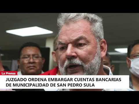 Juzgado ordena embargar cuentas bancarias de Municipalidad de San Pedro Sula