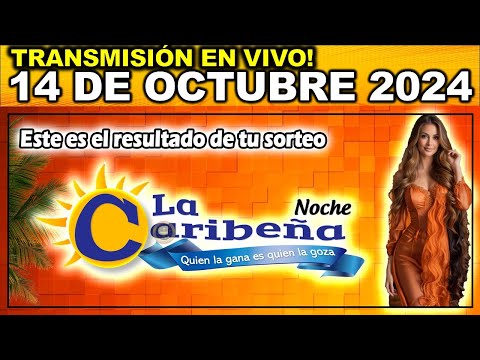 CARIBEÑA NOCHE: Resultado CARIBEÑA NOCHE del LUNES 14 de octubre de 2024.