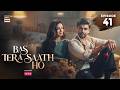 Bas Tera Saath Ho Episode 41  21 Sep 2026  Farhan Saeed  Sana Javed  ARY Digital