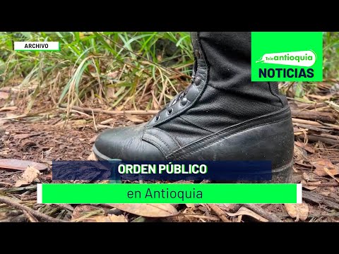 Orden público en Antioquia - Teleantioquia Noticias