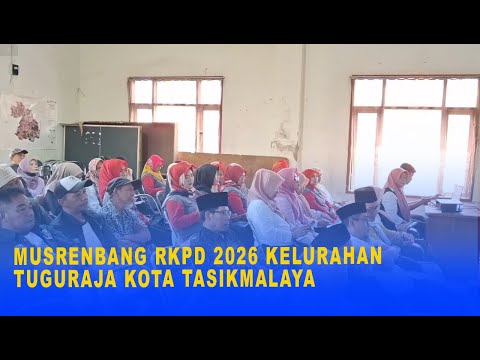 MUSRENBANG RKPD 2026 KELURAHAN TUGURAJA KOTA TASIKMALAYA