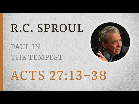 Paul in the Tempest (Acts 27:1–38) — A Sermon by R.C. Sproul