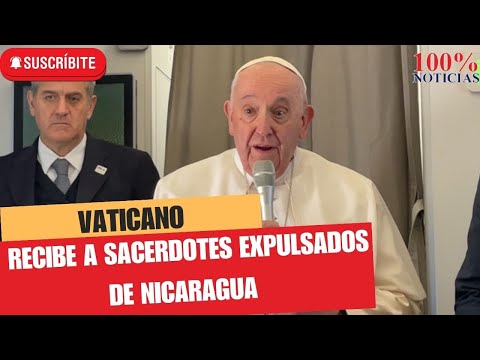 El Vaticano recibe a 12 sacerdotes expulsados de Nicaragua