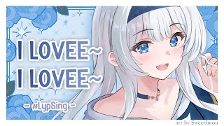 【#LypSing】I LOOOVVEEE~【Lily Ifeta】