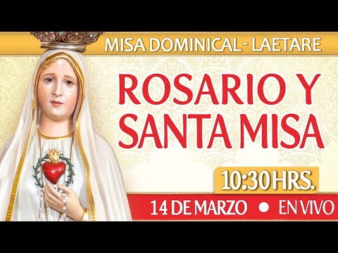 MISA DOMINICAL- Domingo de Laetare (Alégrense)?Rosario y Santa Misa? HOY 14 de Marzo?EN VIVO