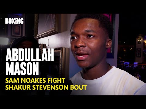 Abdullah Mason On Future Shakur Stevenson Fight & Sam Noakes