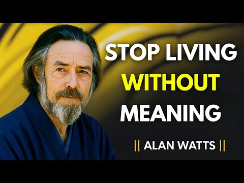 Living with Purpose and Passion: The Life-Changing Truth You’re Ignoring | ALAN WATTS