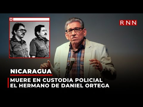 Muere en custodia policial el hermano del presidente de Nicaragua