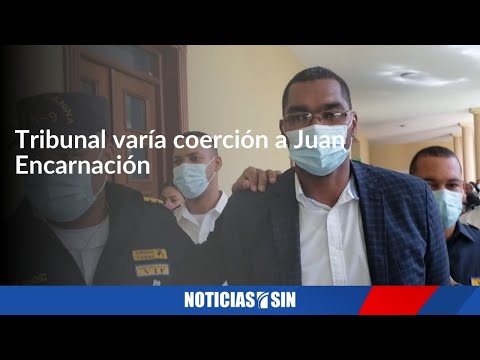 Tribunal varía coerción a Juan Encarnación