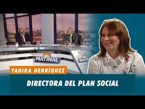 Yadira Henríquez, Directora del Plan Social | Matinal