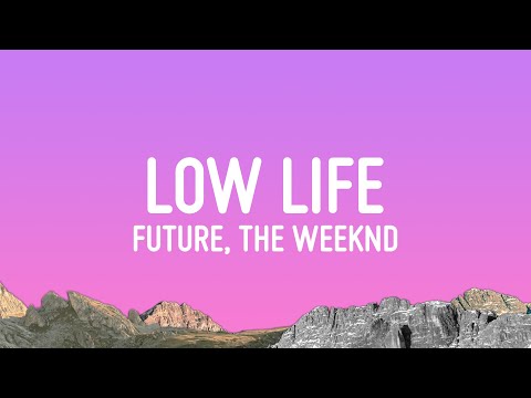 Future - Low Life (Lyrics) ft. The Weeknd